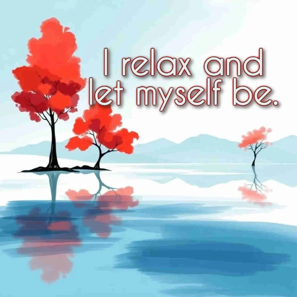 I relax and let myself be.