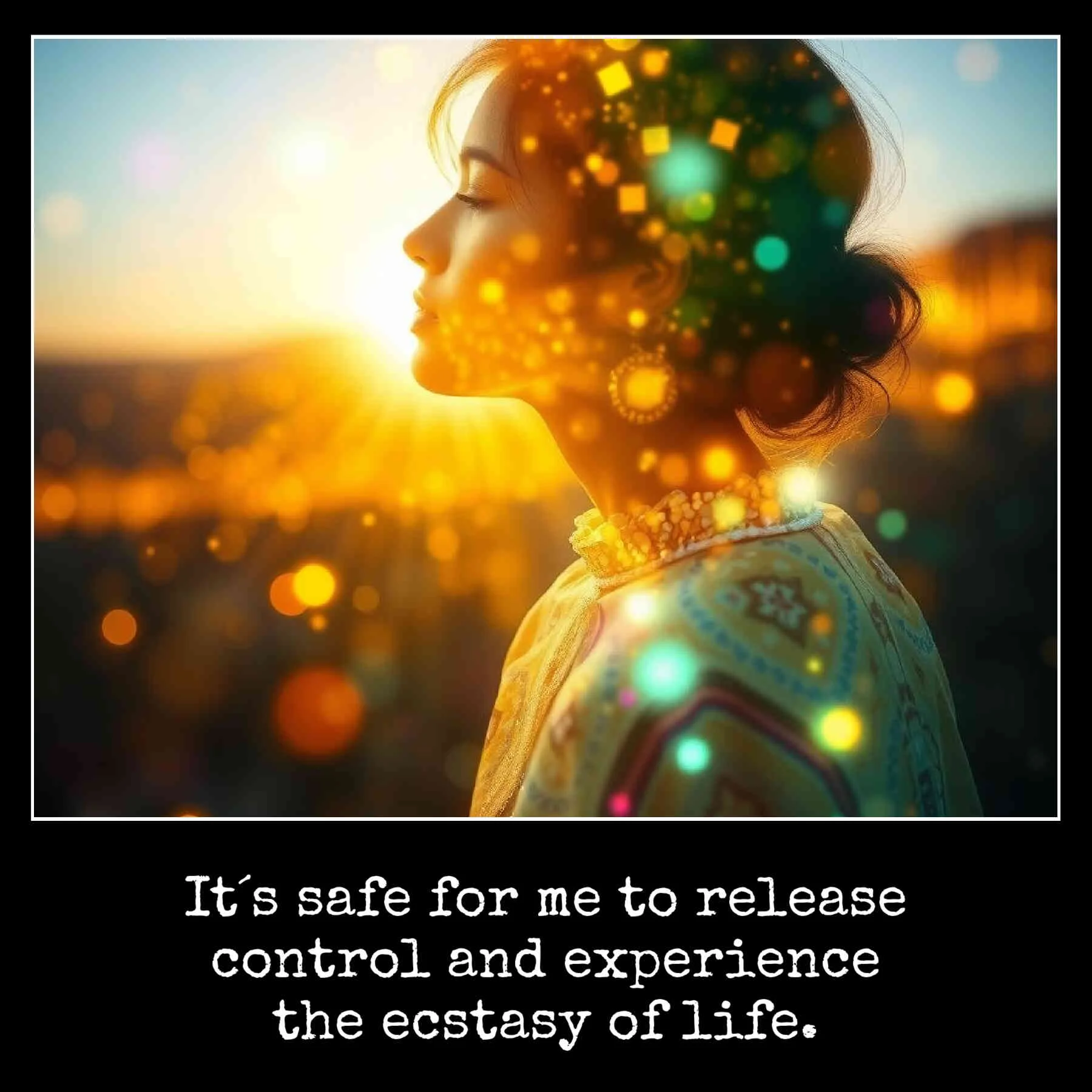 april12 April12 - It´s safe for me to release control and experience the ecstasy of life.