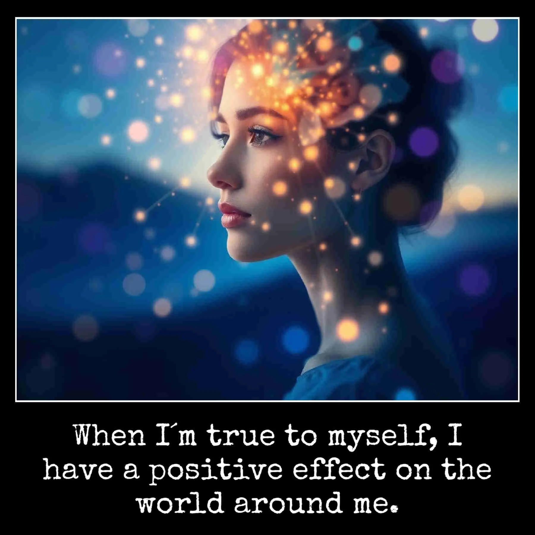 June 4 June 4 When I´m true to myself, I have a positive effect on the world around me.